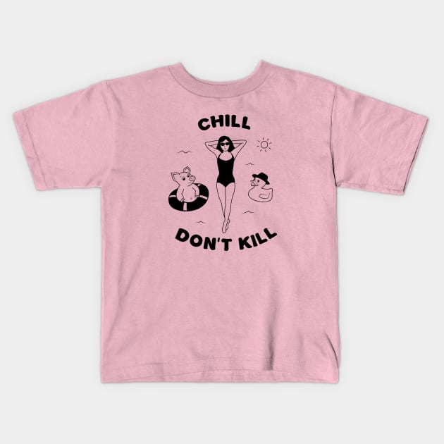 Chill, don't kill. Kids T-Shirt by Salty Siren Studios